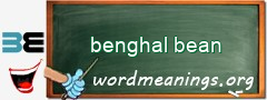 WordMeaning blackboard for benghal bean